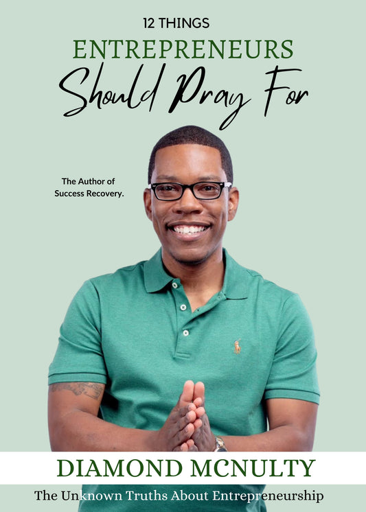 12 Thing Entrepreneurs Should Pray For